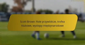 Scott Brown: Role przywódcze, trofea klubowe, występy międzynarodowe