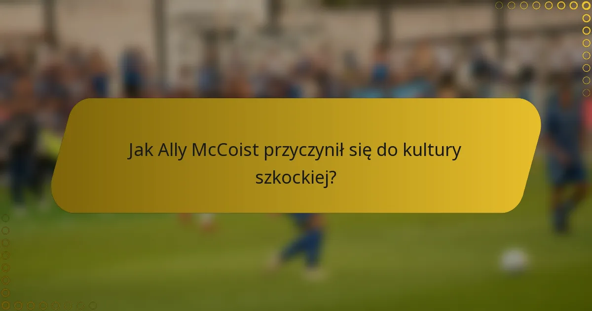 Jak Ally McCoist przyczynił się do kultury szkockiej?